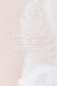 Inspiring message Purpose Fuels Passion. Purposeful Life. SpiritQuest