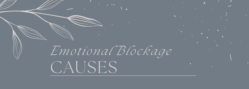 emotional blockage causes 